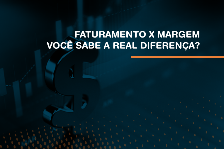 Faturamento x Margem de lucro a real diferença