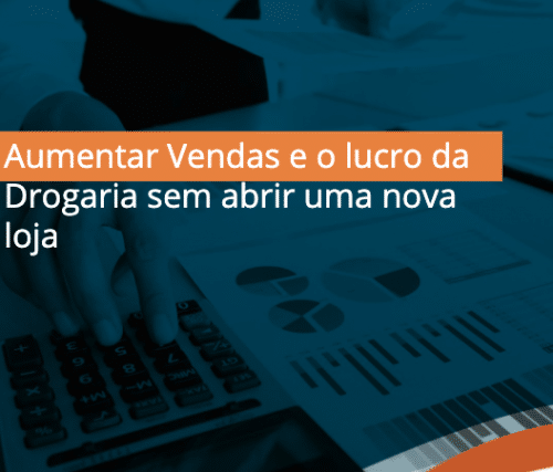 aumentar vendas e lucro drogaria